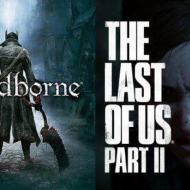 Bloodborne e The Last of Us Parte II
